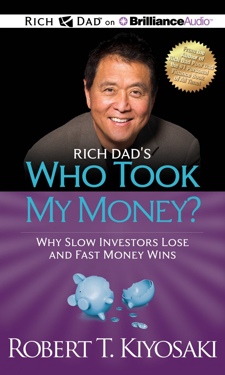 Rich Dad's Who Took My Money?: Why Slow Investors Lose and Fast Money Wins: Library Edition Business, Finance & Career