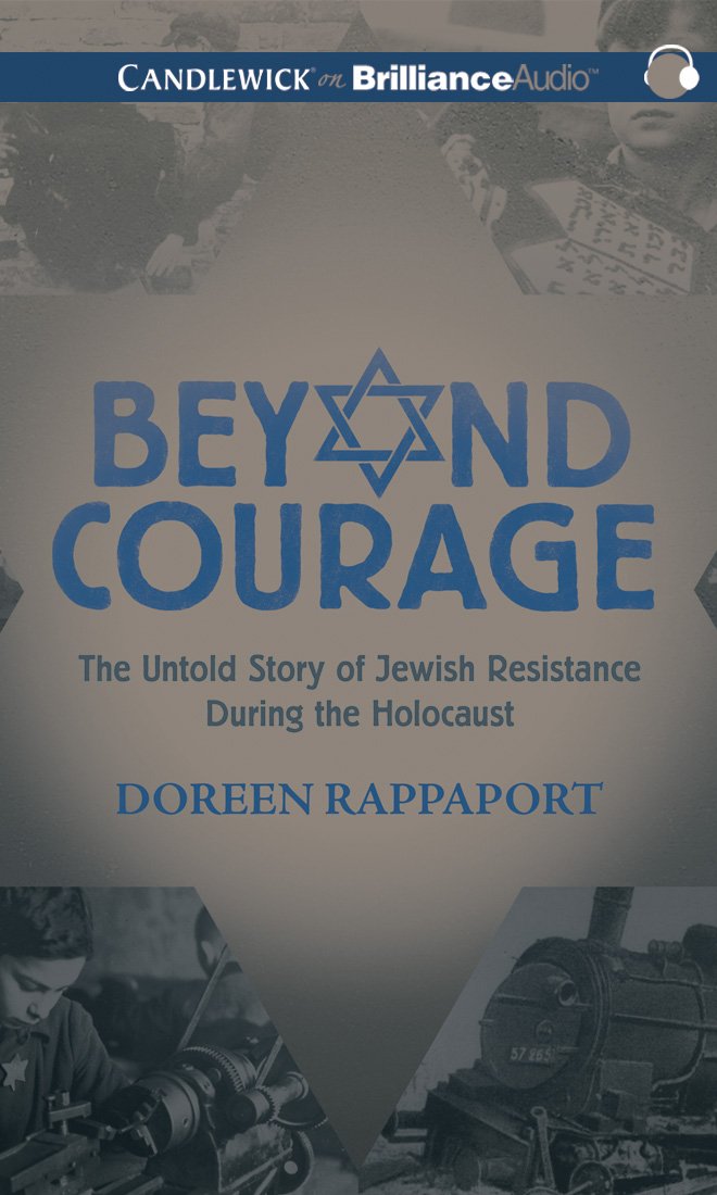 Beyond Courage: The Untold Story of Jewish Resistance During the Holocaust German history