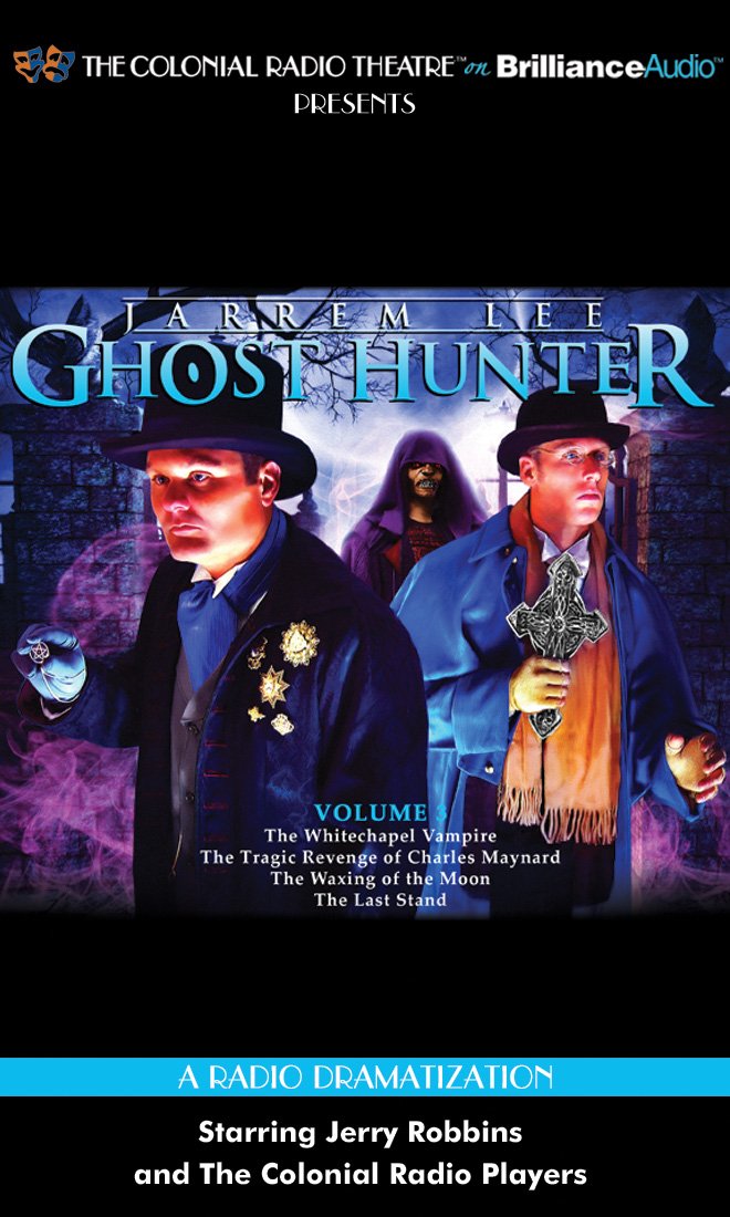 Jarrem Lee - Ghost Hunter - The Whitechapel Vampire, the Tragic Revenge of Charles Maynard, the Waxing of the Moon, and the Last Stand Drama