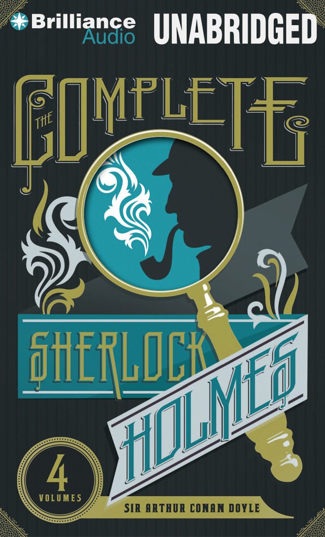 The Complete Sherlock Holmes: The Adventures of Sherlock Holmes, the Reminiscences of Sherlock Holmes, the Return of Sherlock Holmes, the Memoirs of ... of Sherlock Holmes (The Heirloom Collection) Classics