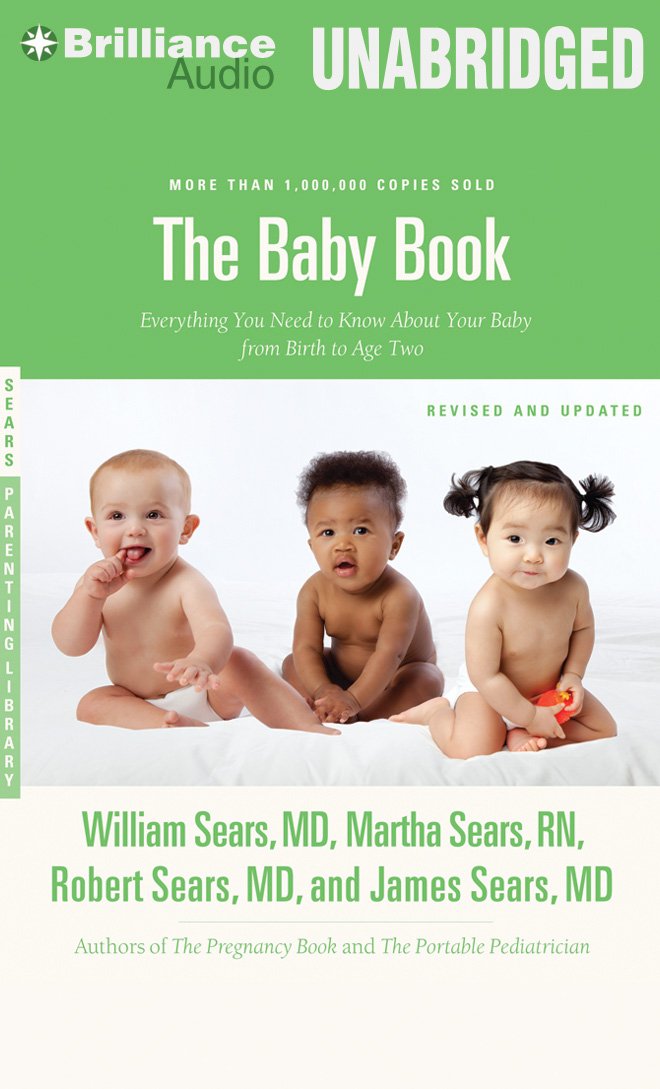 The Baby Book: Everything You Need to Know About Your Baby from Birth to Age Two Parents & Children