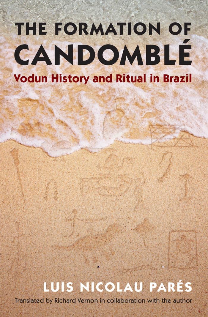 The Formation of Candomblé: Vodun History and Ritual in Brazil (Latin America in Translation/En Traduccion/Em Traducao) General education