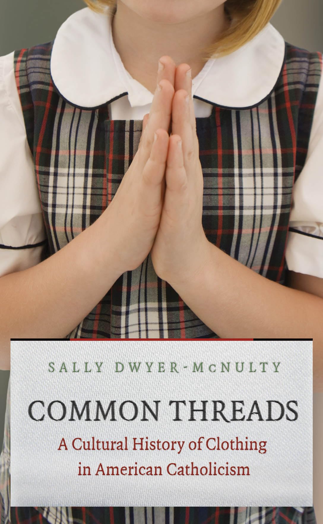 Common Threads: A Cultural History of Clothing in American Catholicism Books