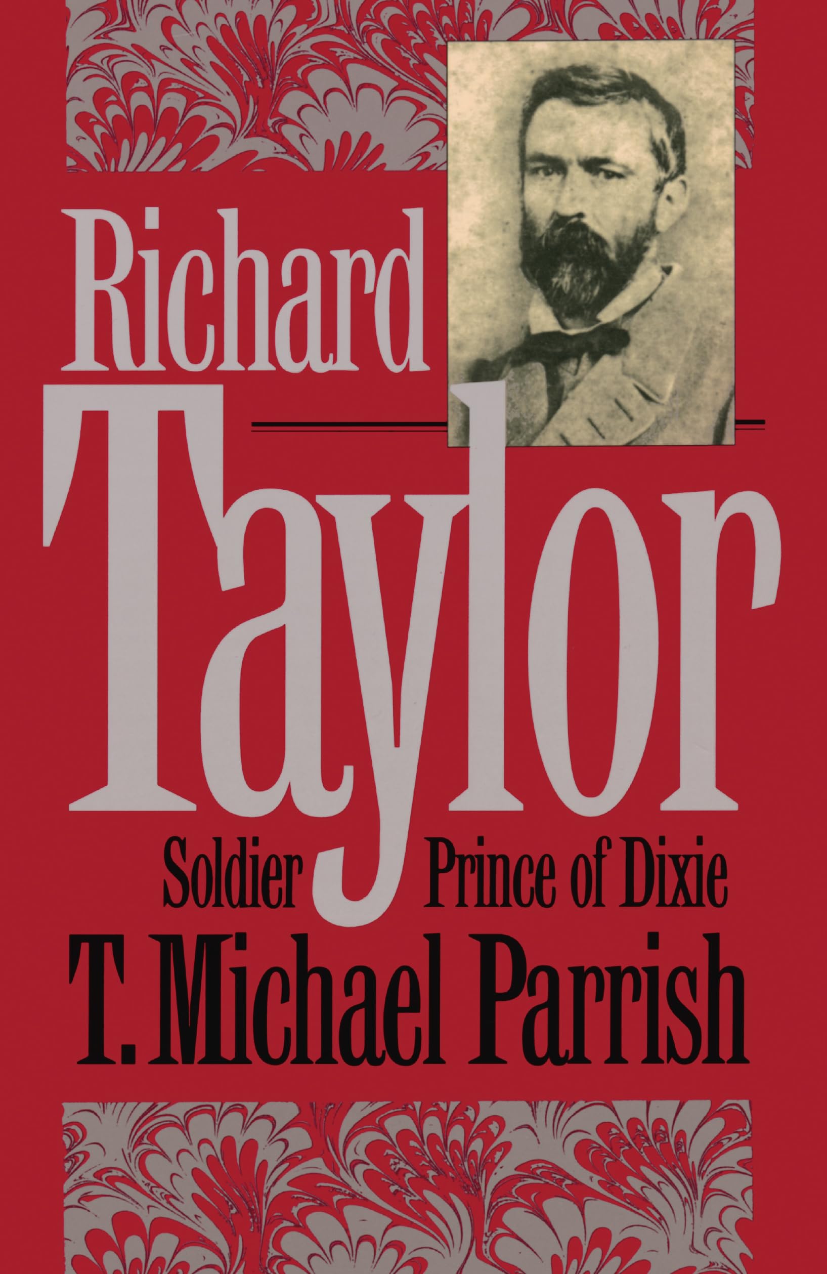 Richard Taylor: Soldier Prince of Dixie (Civil War America) Memories