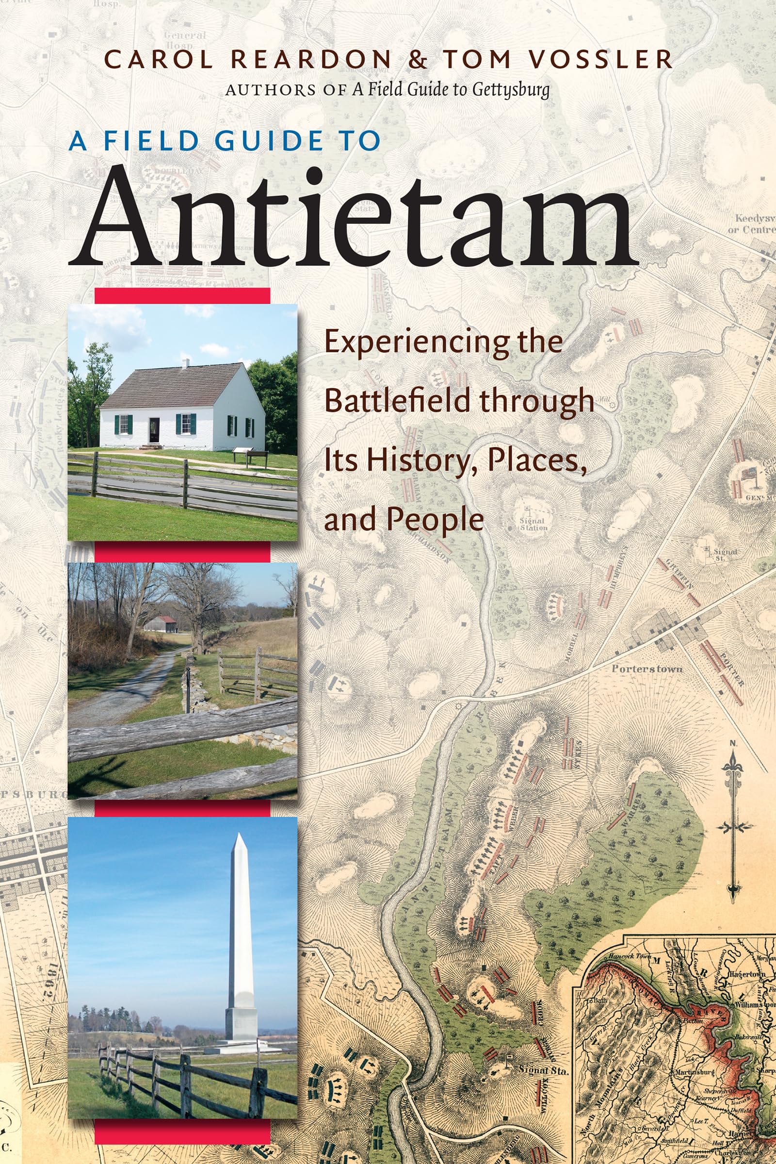 A Field Guide to Antietam: Experiencing the Battlefield Through Its History, Places, and People: Experiencing the Battlefield Through Its History, Places, & People Social Sciences