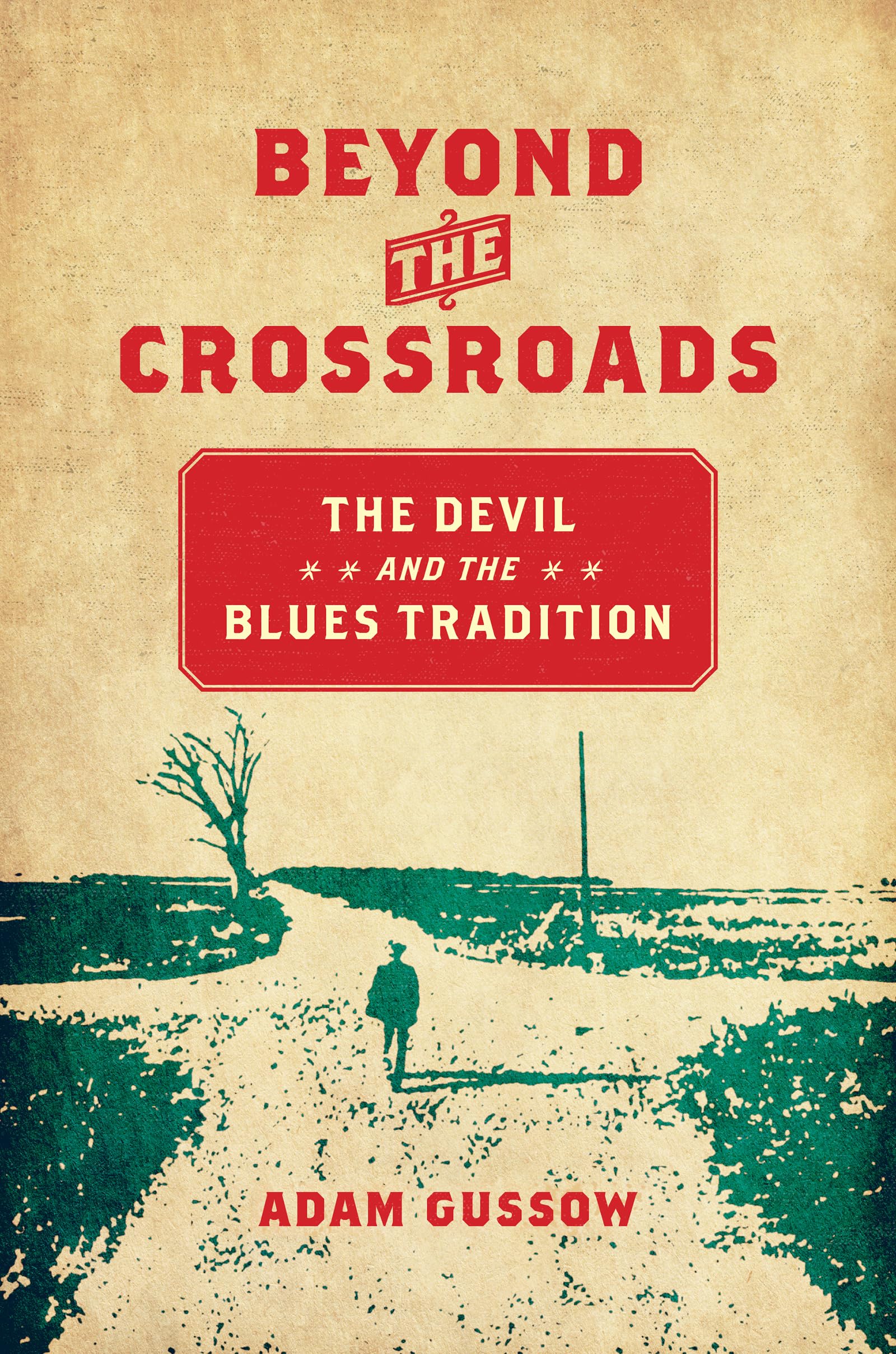 Beyond the Crossroads: The Devil and the Blues Tradition (New Directions in Southern Studies) Books