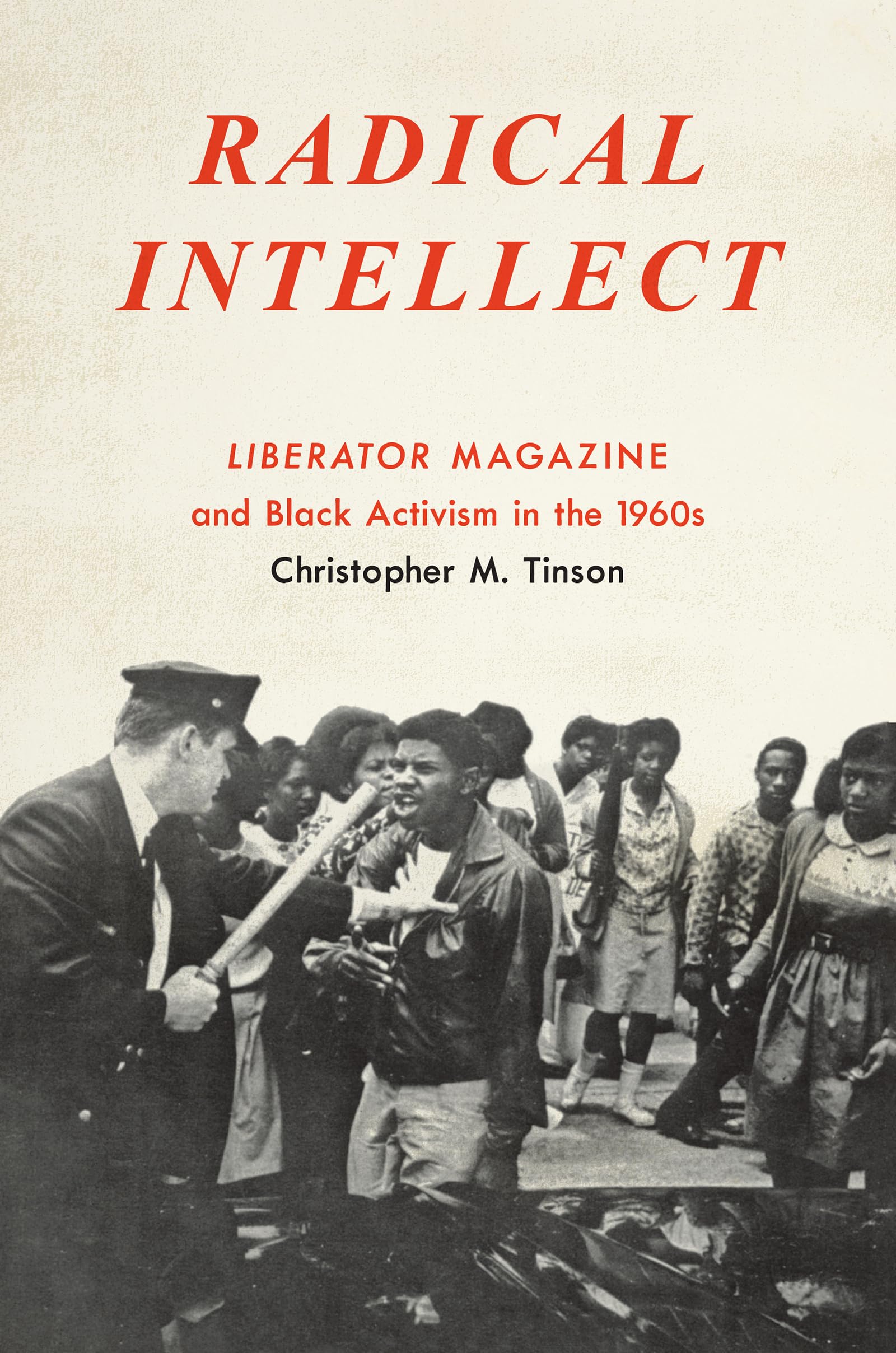Radical Intellect: Liberator Magazine and Black Activism in the 1960s book