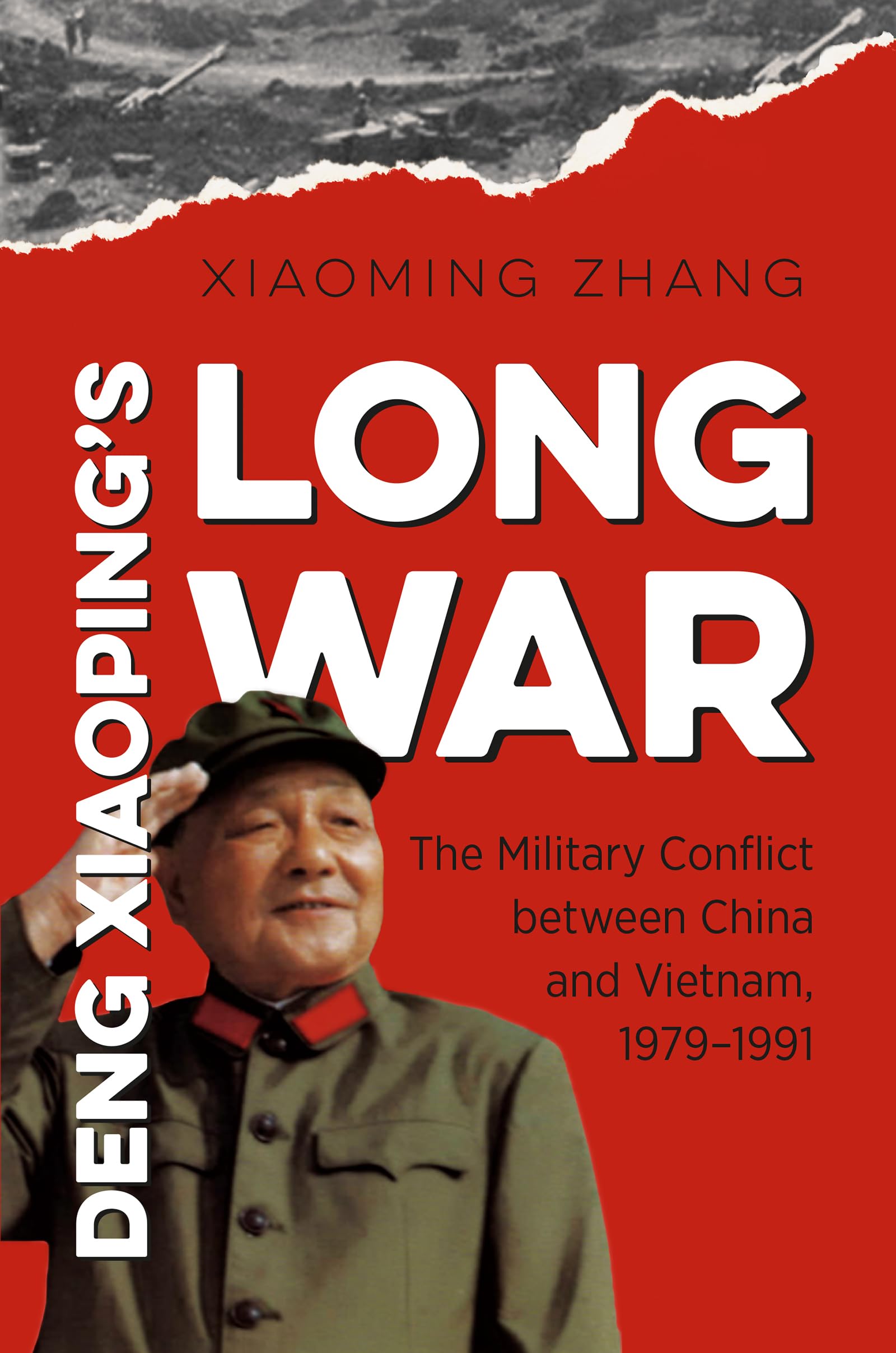 Deng Xiaoping's Long War: The Military Conflict between China and Vietnam, 1979-1991 (The New Cold War History) Politics & History