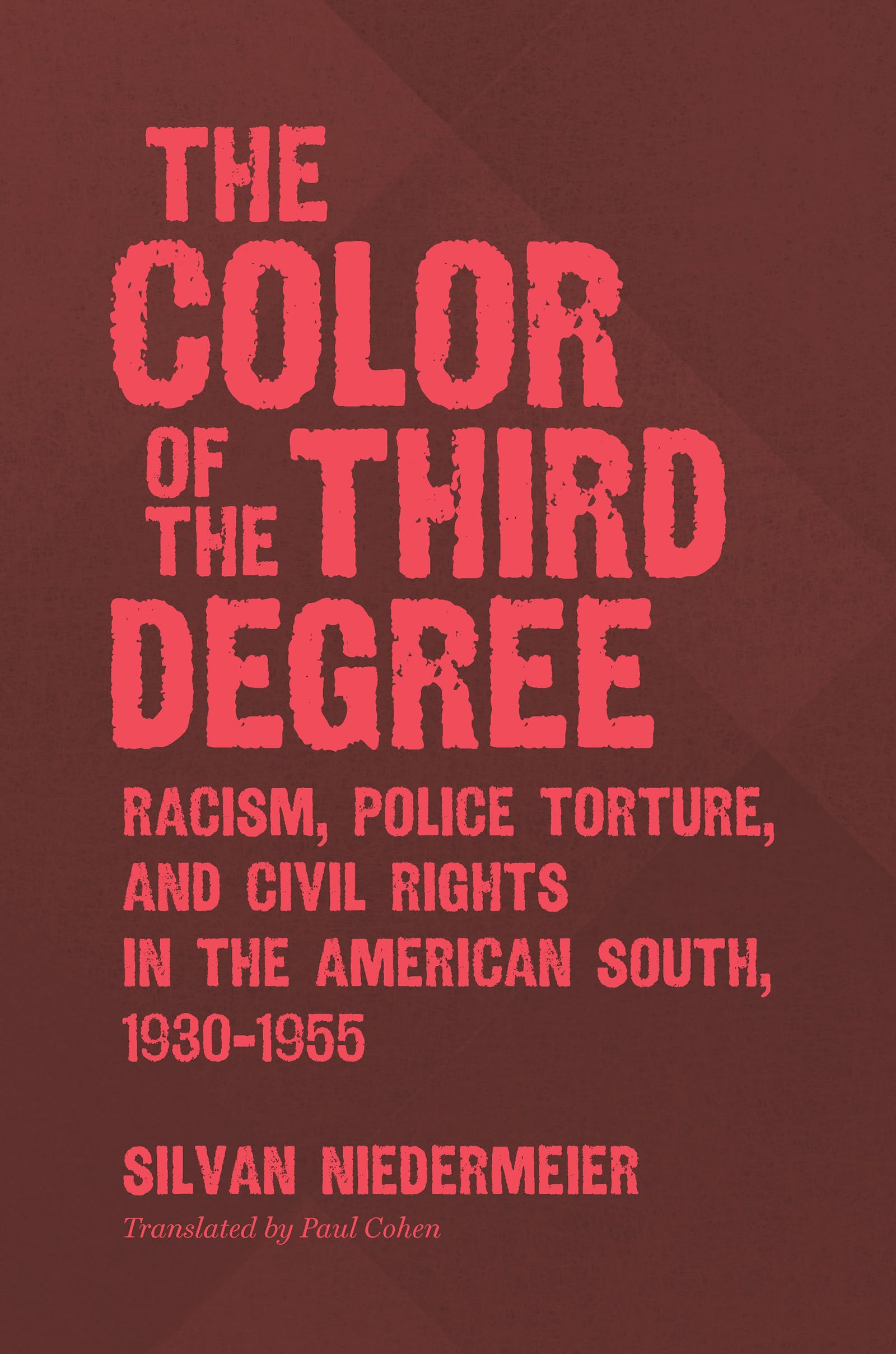 The Color of the Third Degree: Racism, Police Torture, and Civil Rights in the American South, 1930-1955 Books