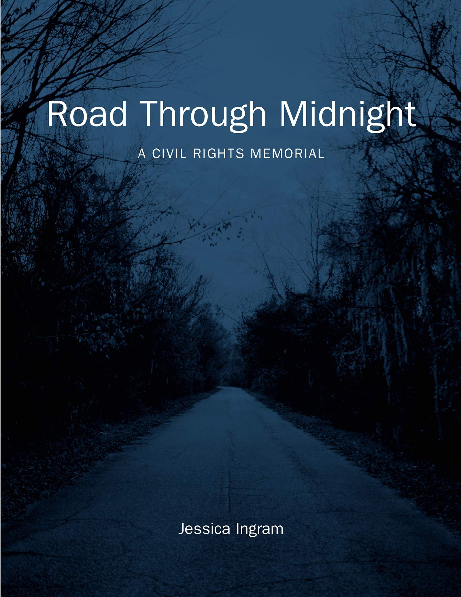 Road Through Midnight: A Civil Rights Memorial (Documentary Arts and Culture) Books