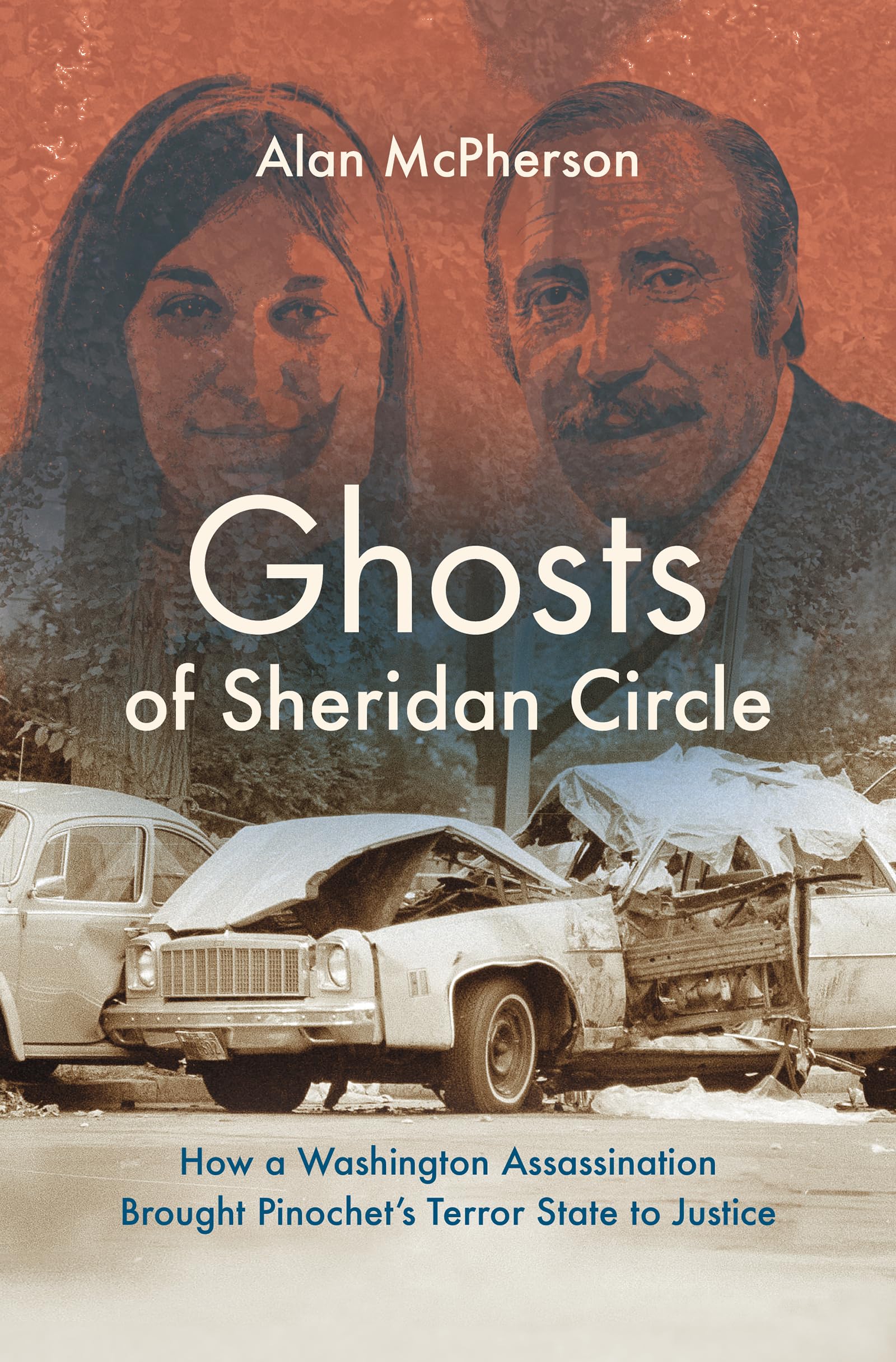 Ghosts of Sheridan Circle: How a Washington Assassination Brought Pinochet's Terror State to Justice Social Sciences