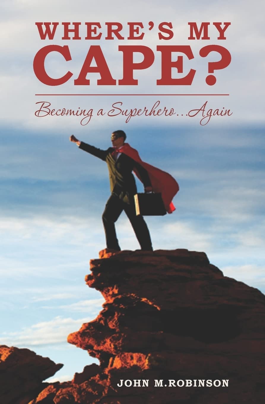 Where's My Cape?: Becoming a Superhero...Again Lifestyle