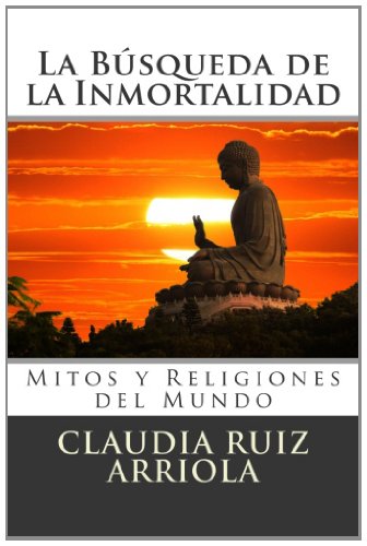 La Búsqueda de la Inmortalidad: Mitos y Religiones del Mundo Religion & Esotericism