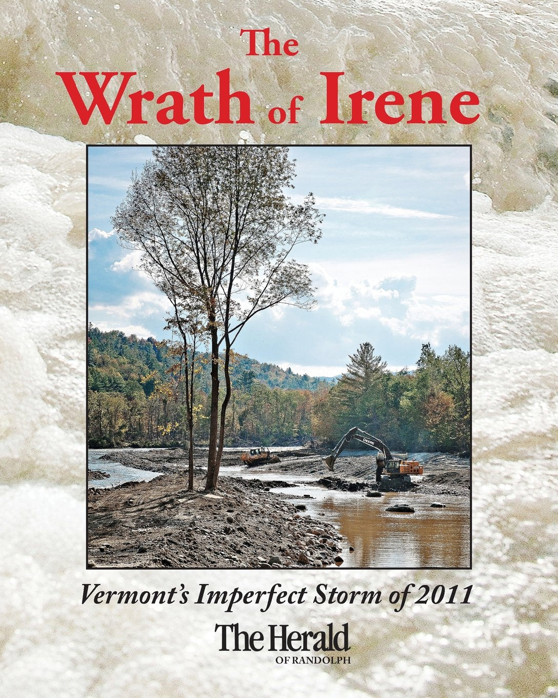 The Wrath of Irene Deluxe: Vermont's Imperfect Storm of 2011 Politics & History
