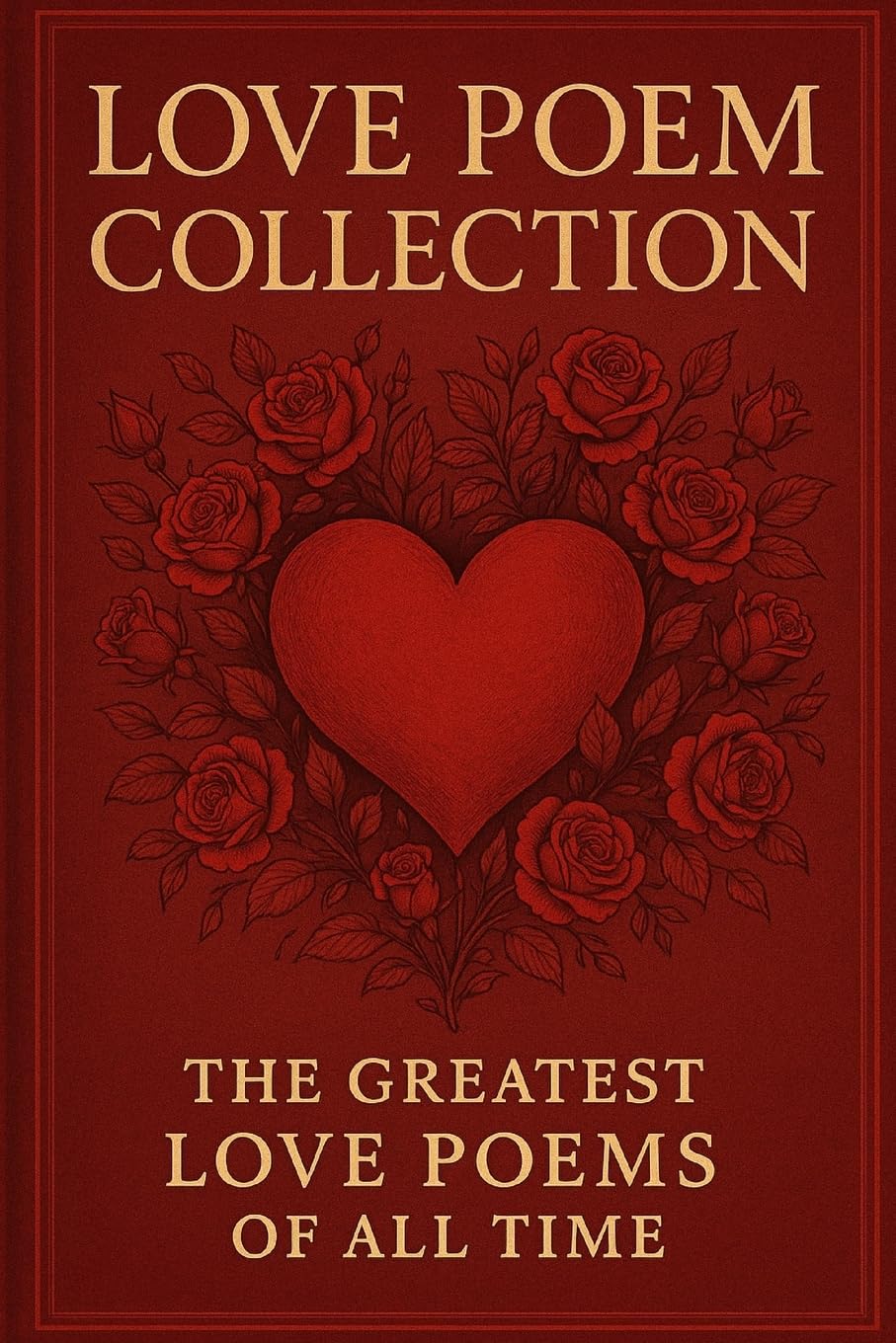 Love Poem Collection: The Greatest Love Poems of All Time book