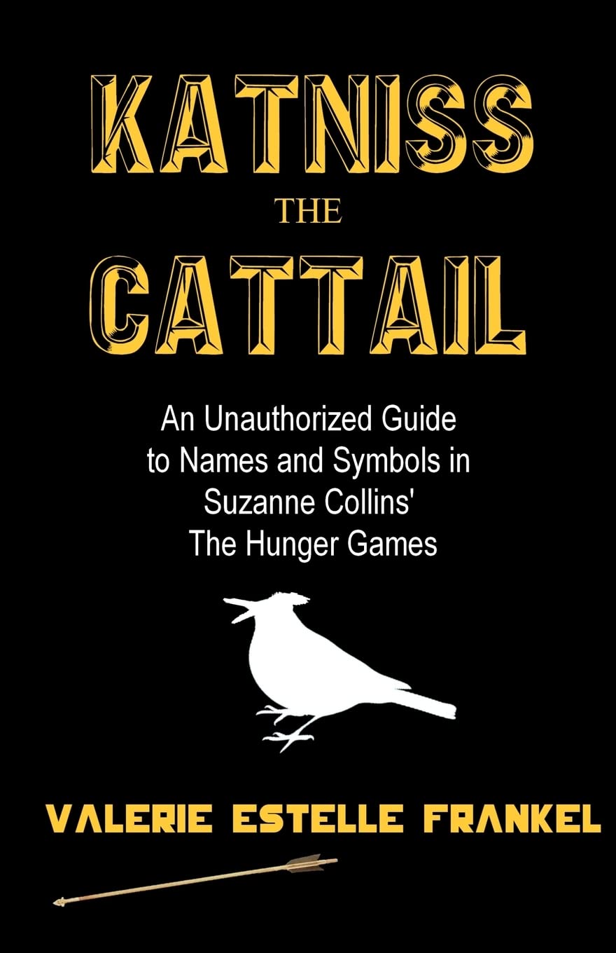 Katniss the Cattail: An Unauthorized Guide to Names and Symbols in Suzanne Collins’ The Hunger Games Contemporary literature