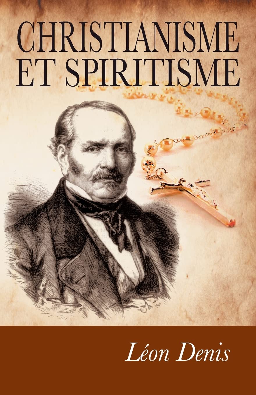 Christianisme et Spiritisme: Preuves expérimentales de la survivance. Religion & Esotericism