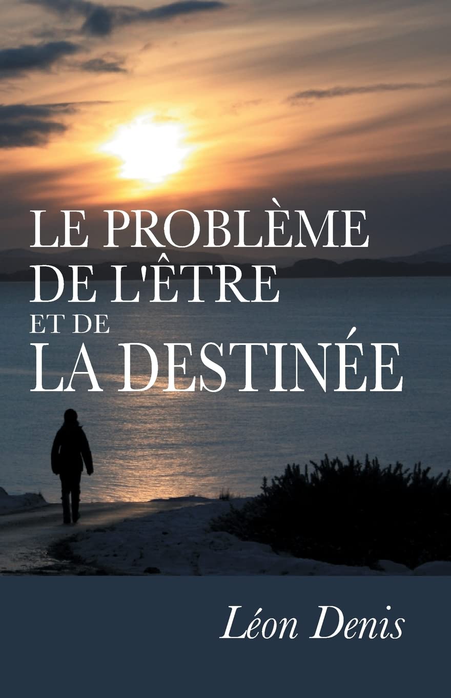 Le Problème de l'Être et de la Destinée: Études expérimentales sur les aspects ignorés de l'être humain. book