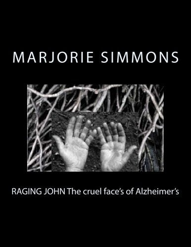 RAGING JOHN The cruel face’s of Alzheimer’s Drama