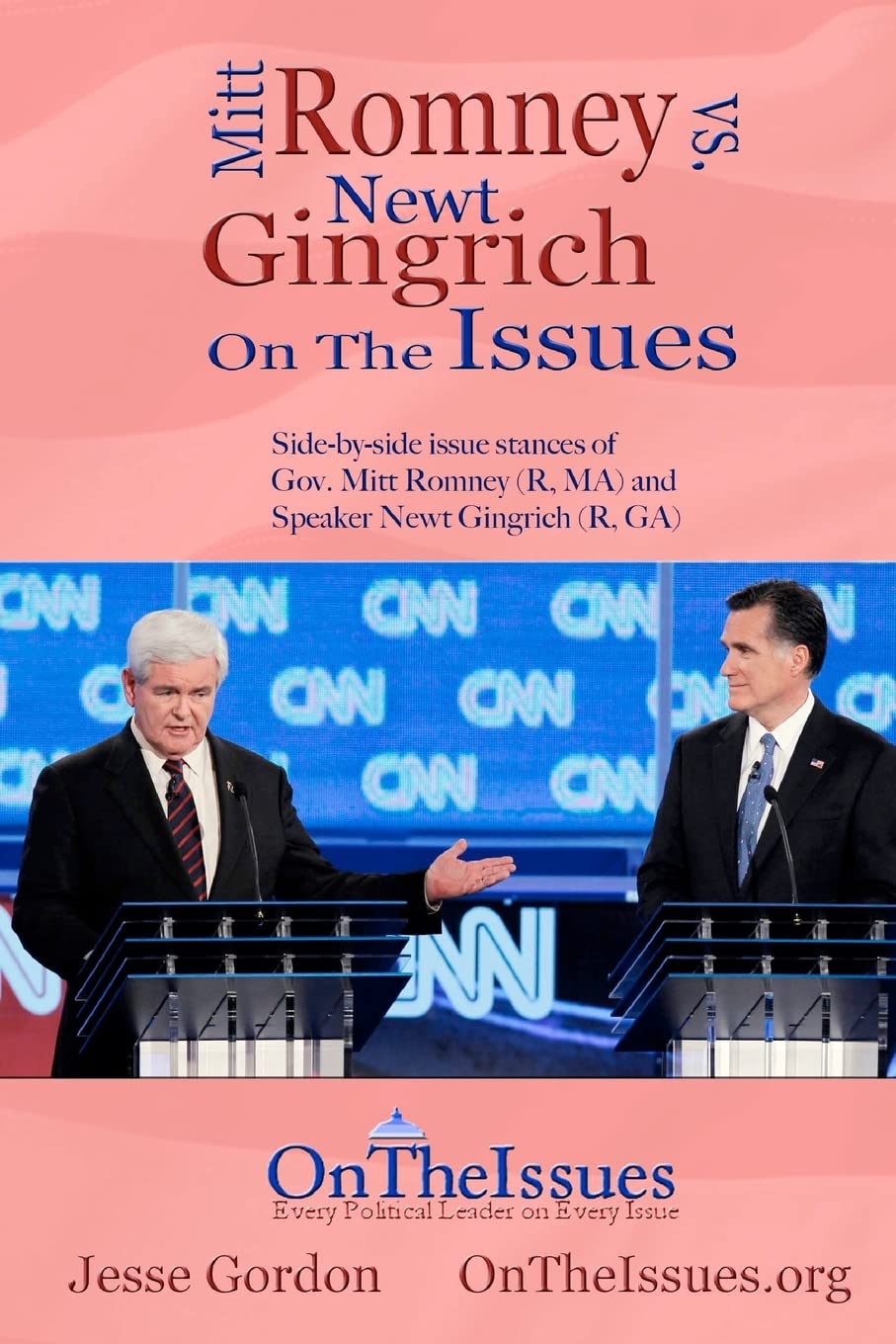Mitt Romney Vs. Newt Gingrich on the Issues: Side-by-side Issue Stances of Gov. Mitt Romney R, Ma and Speaker Newt Gingrich R, Ga Politics & History
