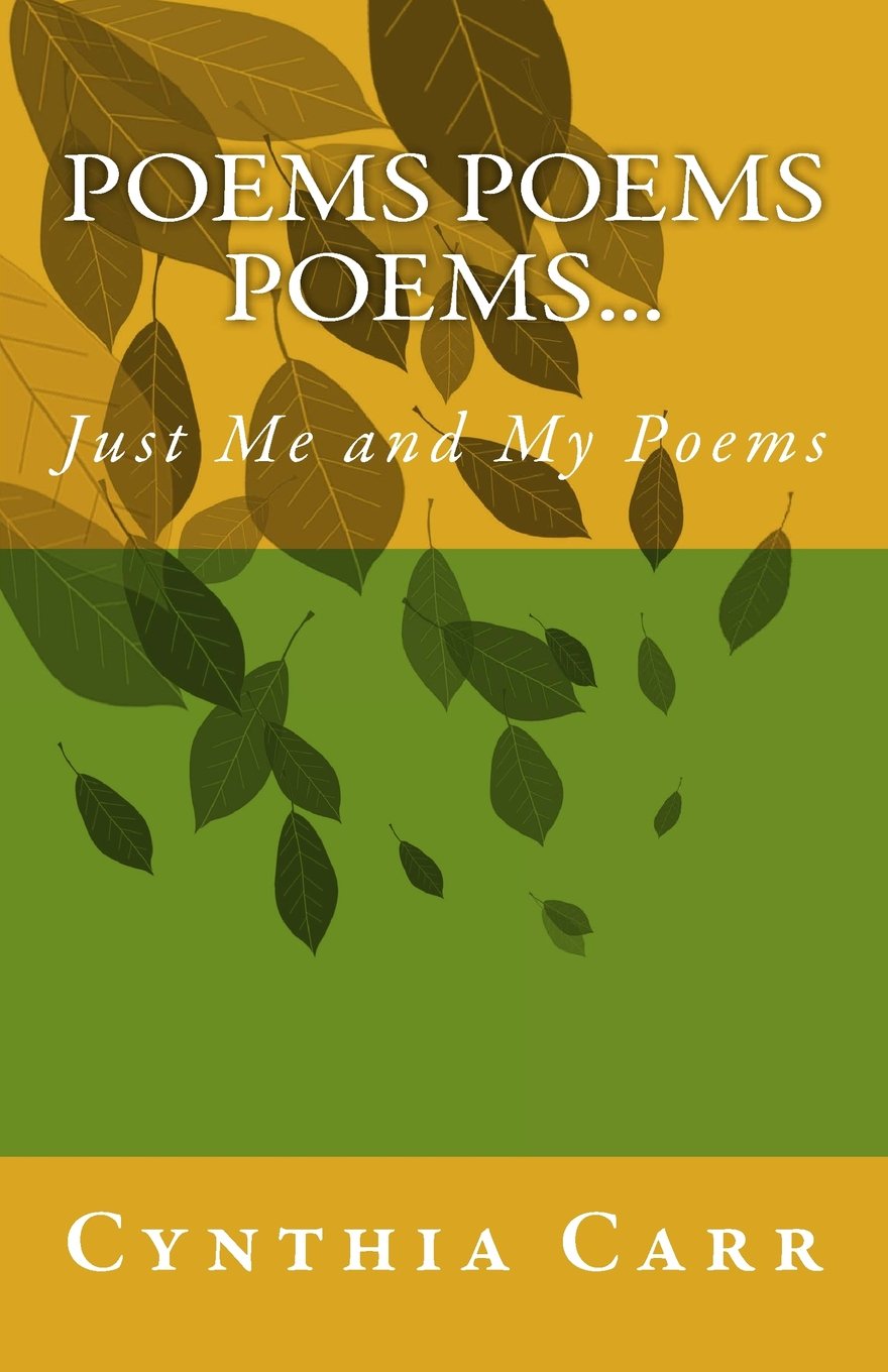 Poems Poems Poems...: Just Me and My Poems Poetry