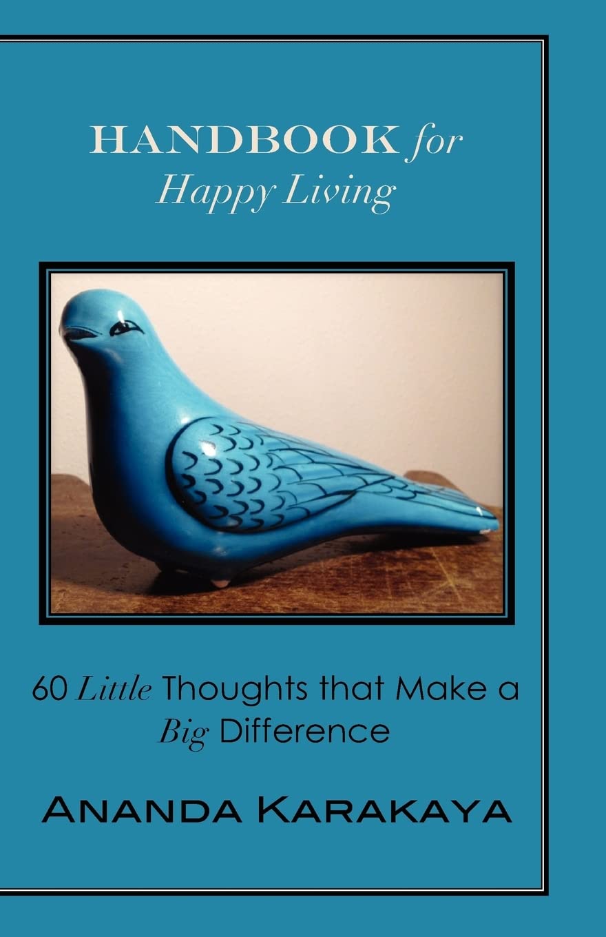 Handbook for Happy Living: 60 Little Thoughts That Make a Big Difference Business, Finance & Career