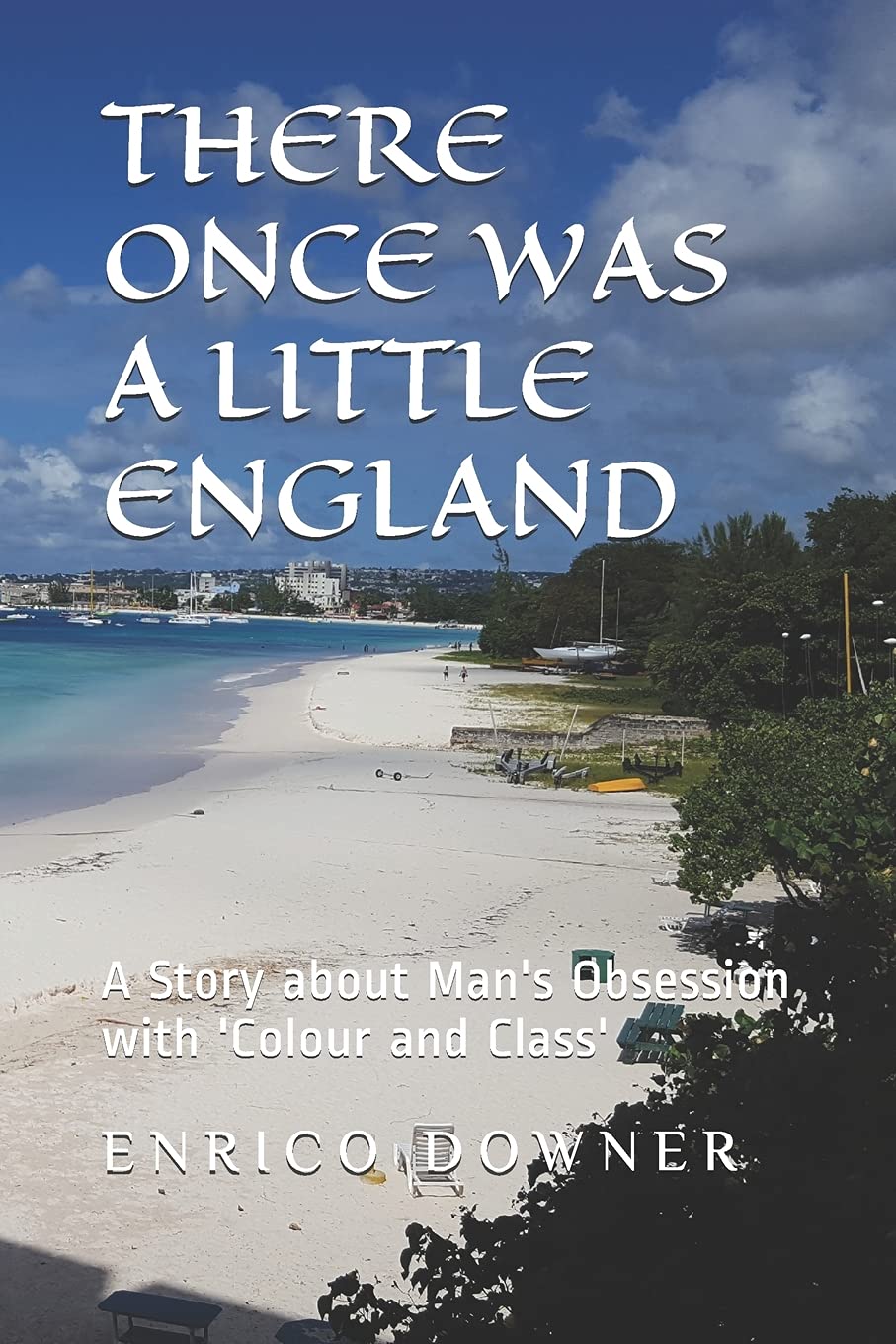 There once was a Little England: A Story about Man's Obsession with 'Colour and Class' Historical Fiction