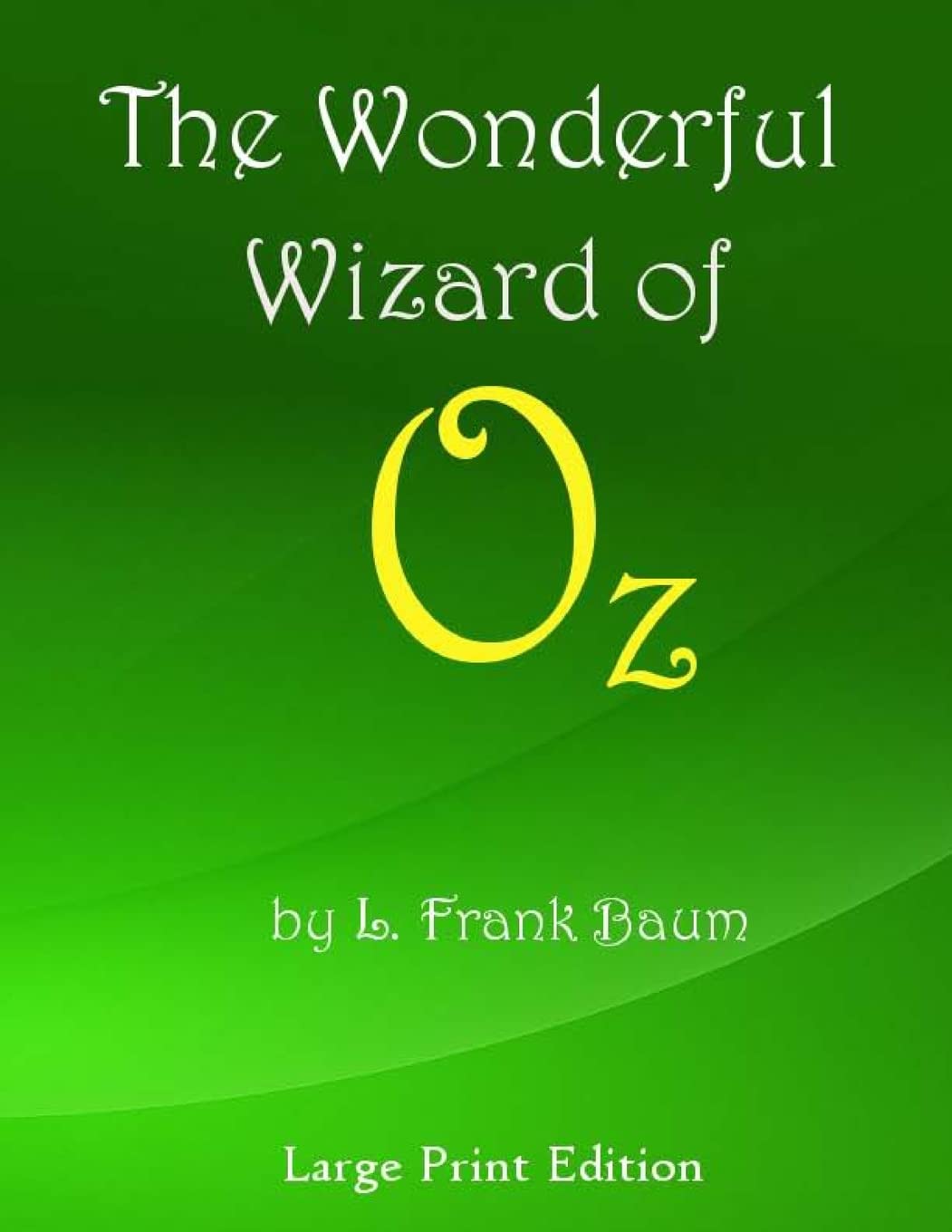 The Wonderful Wizard of Oz: Large Print Edition Novels & Short Stories