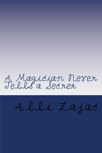 A Magician Never Tells a Secret: A Magician Kids book Urban Fantasy