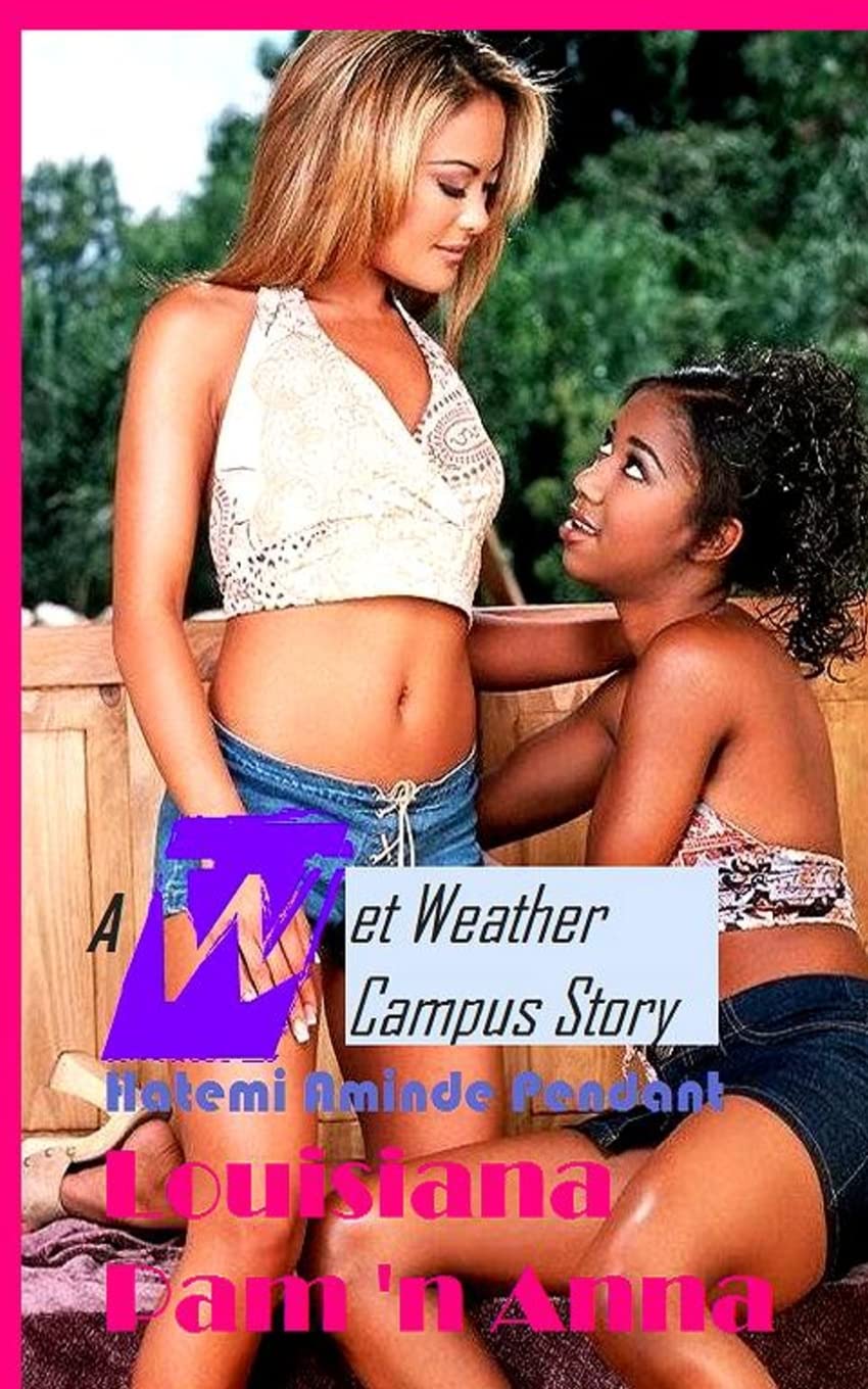 Louisiana Pam 'n Anna: A Wet Weather Campus Story - WWC Eroticism