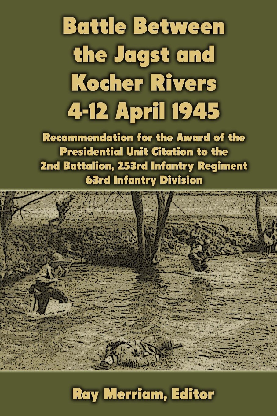 Battle Between the Jagst and Kocher Rivers 4-12 April 1945: Recommendation for the Award of the Presidential Unit Citation to the 2nd Battalion, 253rd Infantry Regiment, 63rd Infantry Division Politics & History