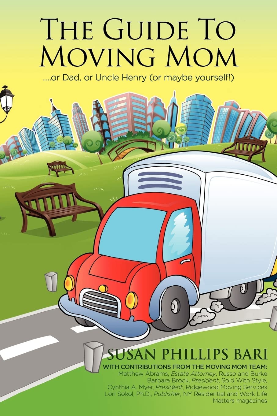 The Guide to Moving Mom: ...or Dad, or Uncle Henry (Or Maybe Yourself) Self-help
