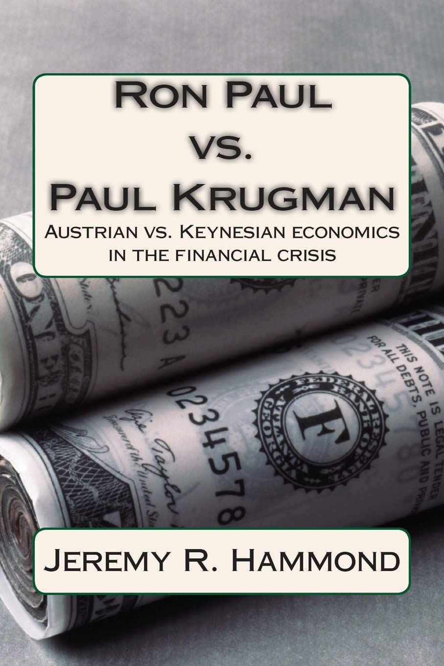 Ron Paul vs. Paul Krugman: Austrian vs. Keynesian economics in the financial crisis Business, Finance & Career