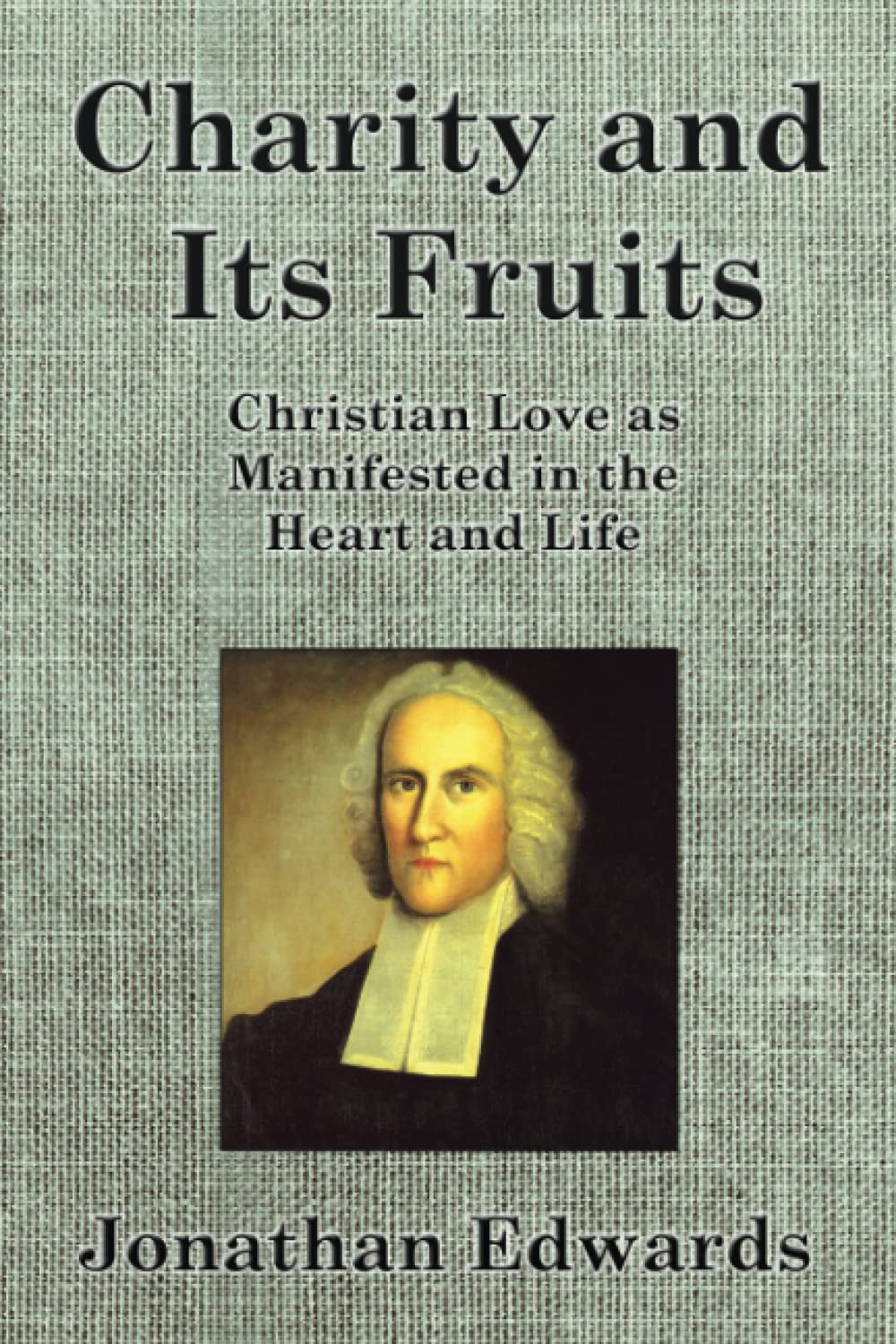 Charity and Its Fruits: Christian Love as Manifested in the Heart and Life Religion & Esotericism
