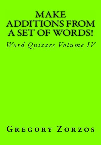 Make Additions From A Set Of Words!: Word Quizzes Volume IV Books