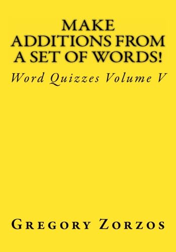 Make Additions From A Set Of Words!: Word Quizzes Volume V Books