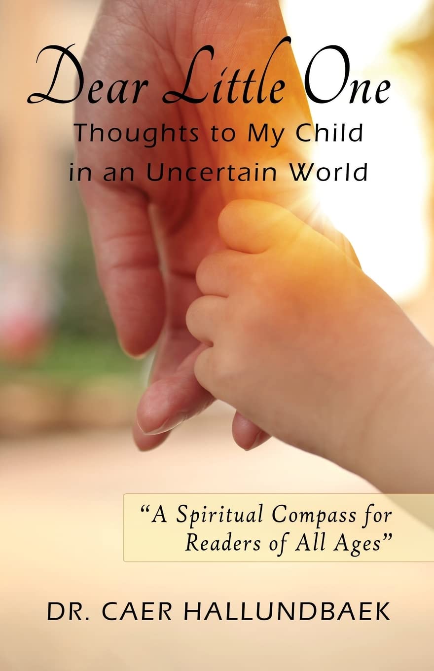 Dear Little One: Thoughts to My Child in an Uncertain World Parents & Children