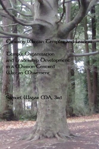 Growing Wiccan Temples and Leaders: Temple Organization and Leadership Development in a Mission-Centred Wiccan Movement Religion & Esotericism