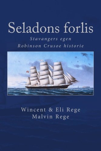 Seladons forlis: Stavangers egen Robinson Crusoe historie Politics & History