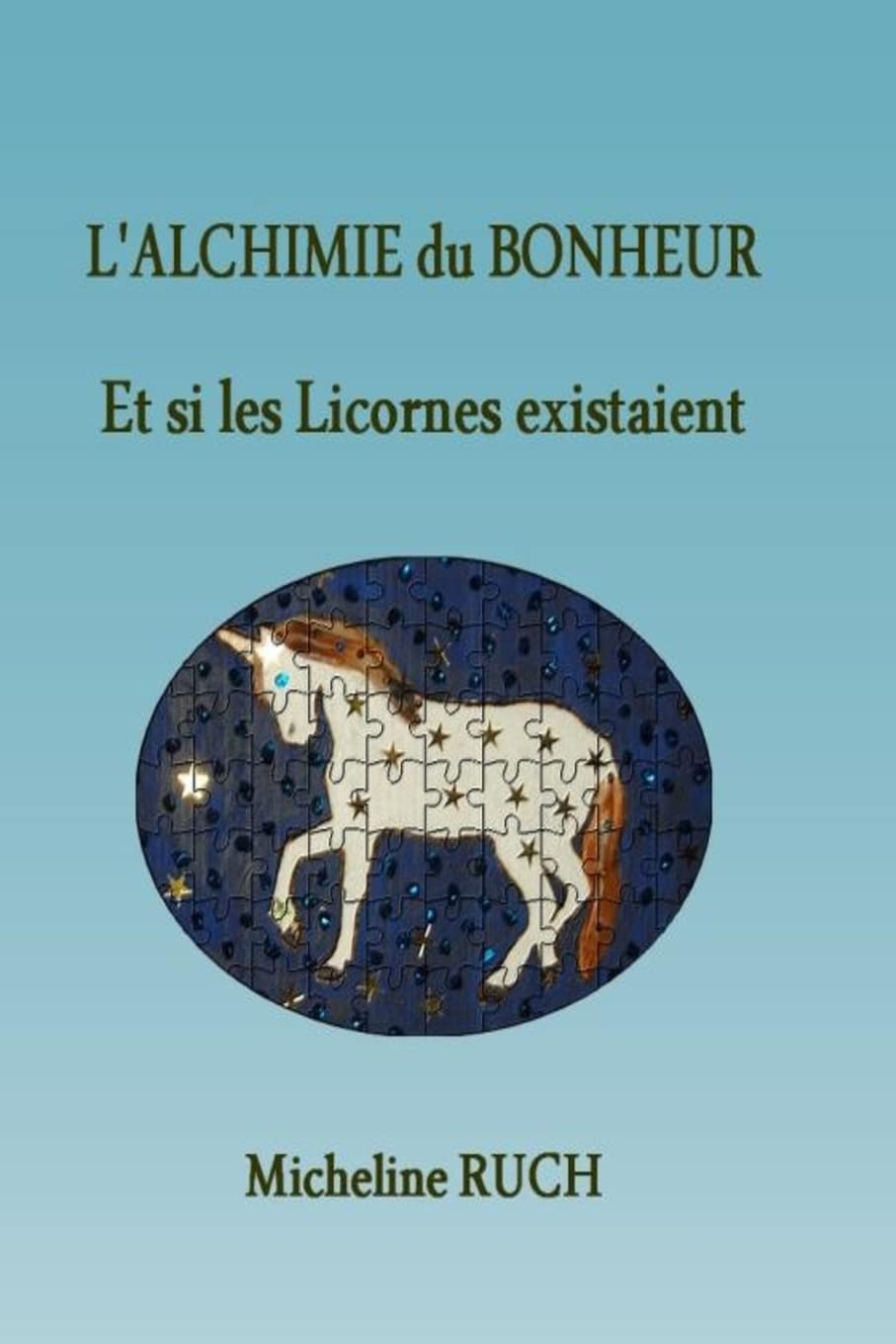 L'Alchimie du Bonheur: Et si les Licornes existaient... Religion & Esotericism