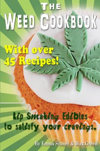The Weed Cookbook: How to Cook with Medical Marijuana 45 Recipes & Cooking Tips Cooking & Enjoying