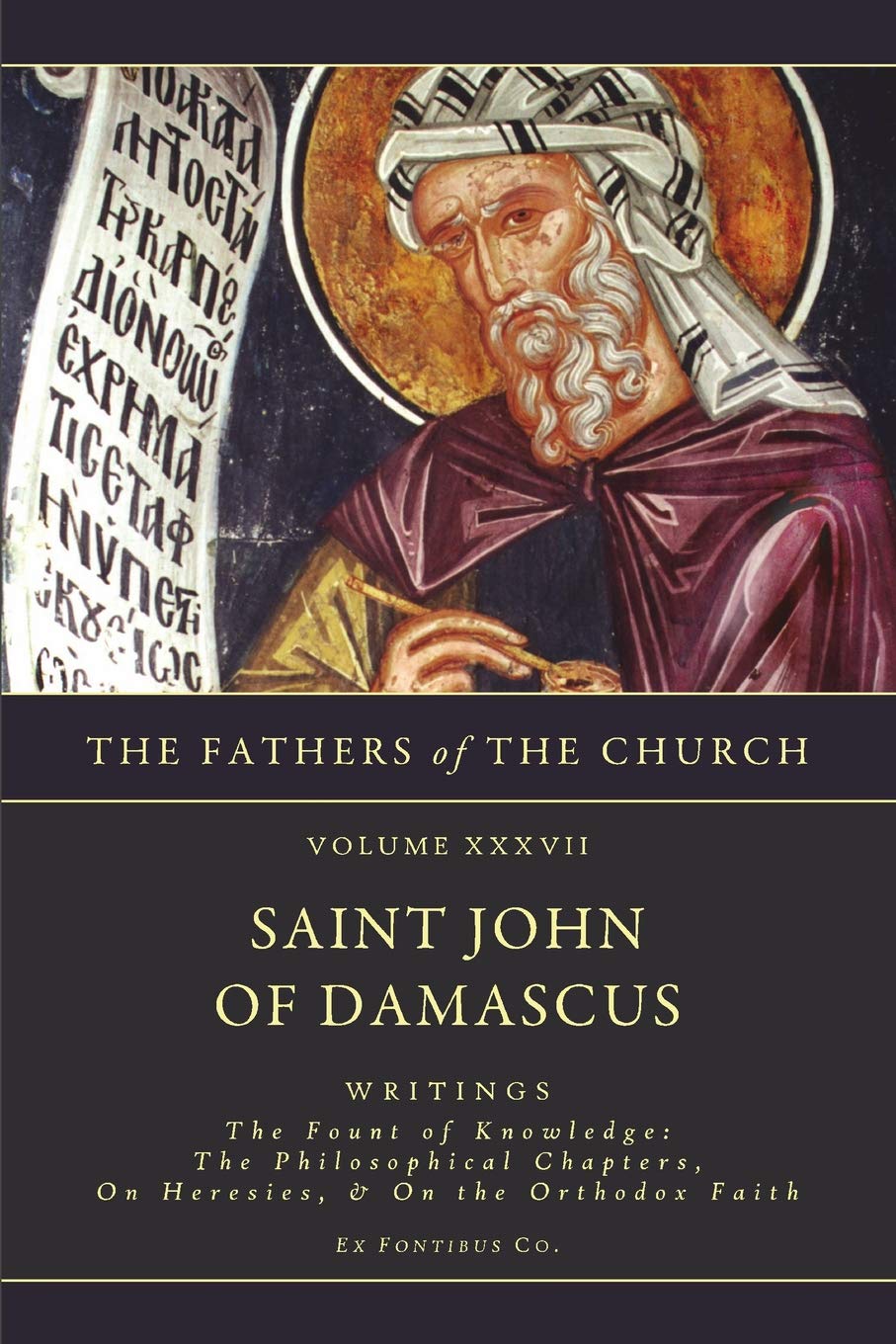 Writings: The Fount of Knowledge: The Philosophical Chapters, On Heresies, The Orthodox Faith (The Fathers Fo the Church: a New Translation, Band 37) Religion & Esotericism