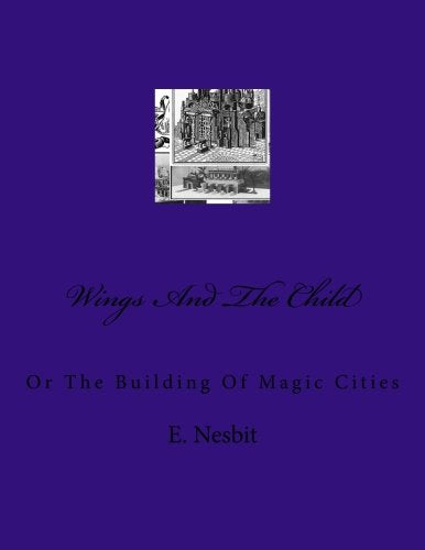 Wings And The Child: Or The Building Of Magic Cities book