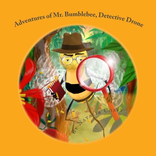 Adventures of Mr. Bumblebee: Detective Drone Novels & Short Stories