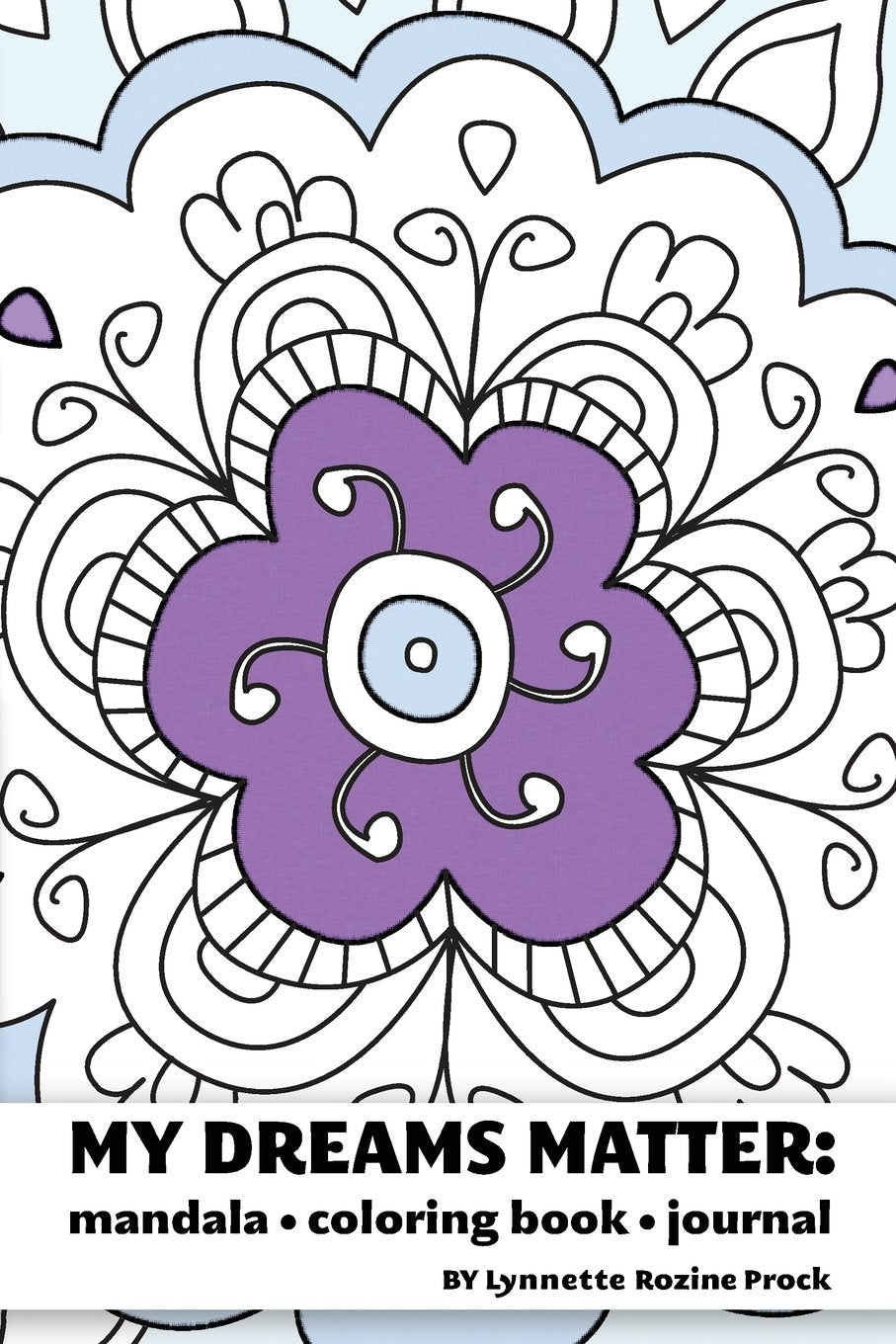 My Dreams Matter: Mandala Coloring Book Journal: Inspiration Guide and Motivational Tool Hobbies & Crafts