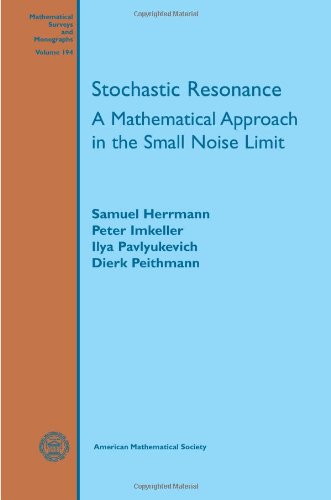 Stochastic Resonance: A Mathematical Approach in the Small Noise Limit (Mathematical Surveys and Monographs, 194, Band 194) Geology & Geography