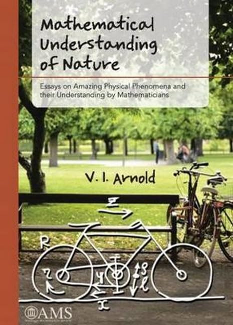 Mathematical Understanding of Nature: Essays on Amazing Physical Phenomena and Their Understanding by Mathematicians Natural Sciences
