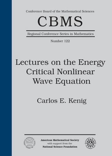 Lectures on the Energy Critical Nonlinear Wave Equation (Conference Board of the Mathematical Sciences; Regional Conference Series in Mathematics, 122, Band 122) Mathematics
