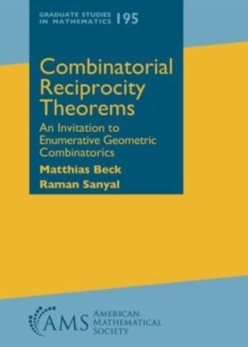 Combinatorial Reciprocity Theorems: An Invitation to Enumerative Geometric Combinatorics (Graduate Studies in Mathematics, 195, Band 195) Mathematics