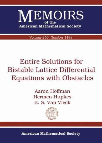 Entire Solutions for Bistable Lattice Differential Equations With Obstacles (Memoirs of the American Mathematical Society, Band 250) Mathematics